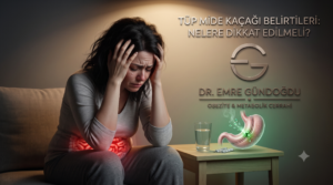 Tüp Mide Kaçağı Belirtileri nelerdir